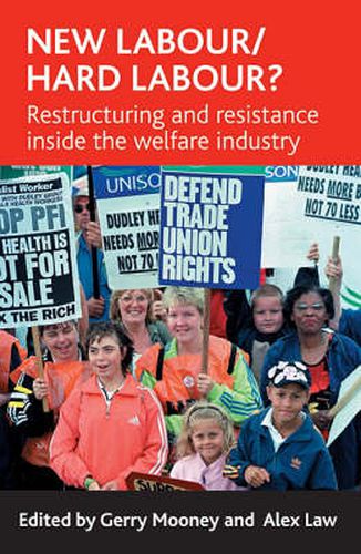 Cover image for New Labour/hard labour?: Restructuring and resistance inside the welfare industry