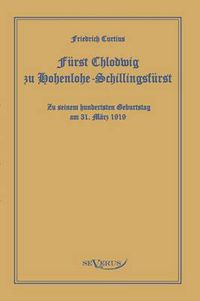 Cover image for Furst Chlodwig zu Hohenlohe-Schillingsfurst. Zu seinem hundertsten Geburtstag 31. Marz 1919: In Fraktur