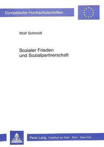 Cover image for Sozialer Frieden Und Sozialpartnerschaft: Kapital Und Arbeit in Der Gesellschaftspolitik Der Westdeutschen Christdemokraten 1945 Bis 1953