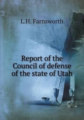 Cover image for Report of the Council of defense of the state of Utah