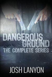 Cover image for Dangerous Ground The Complete Series