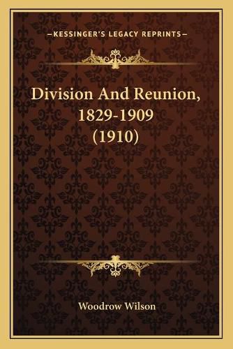 Cover image for Division and Reunion, 1829-1909 (1910)