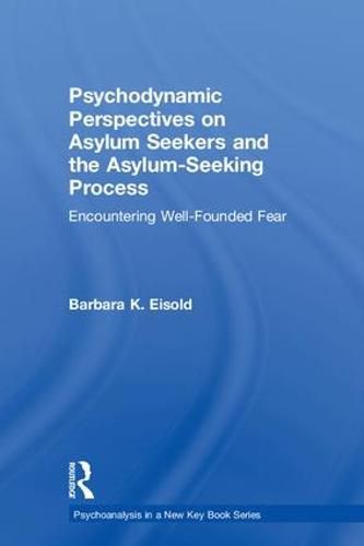 Cover image for Psychodynamic Perspectives on Asylum Seekers and the Asylum-Seeking Process: Encountering Well-Founded Fear