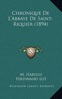 Cover image for Chronique de L'Abbaye de Saint-Riquier (1894)