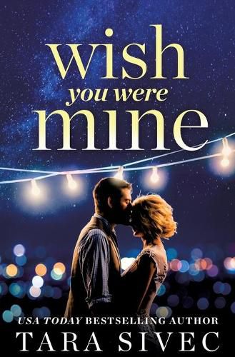 Cover image for Wish You Were Mine: A heart-wrenching story about first loves and second chances