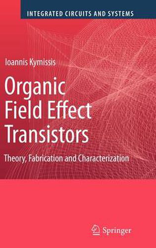 Cover image for Organic Field Effect Transistors: Theory, Fabrication and Characterization