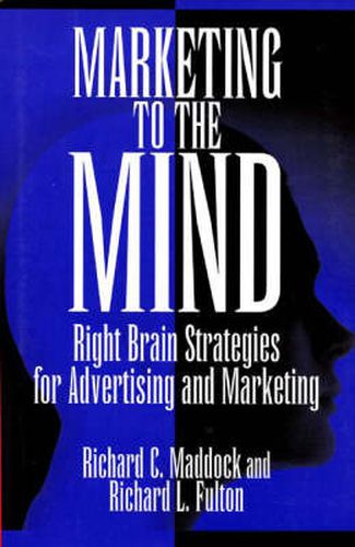 Cover image for Marketing to the Mind: Right Brain Strategies for Advertising and Marketing