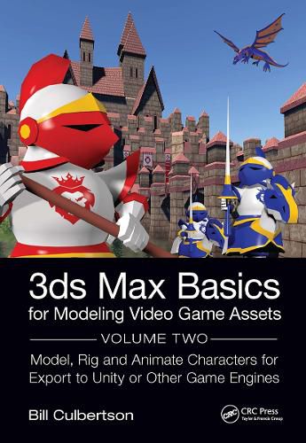 Cover image for 3ds Max Basics for Modeling Video Game Assets: Volume 2: Model, Rig and Animate Characters for Export to Unity or Other Game Engines