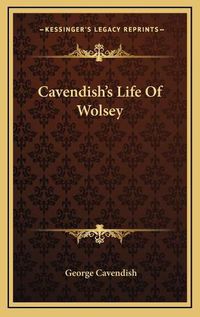 Cover image for Cavendish's Life of Wolsey