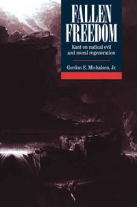 Cover image for Fallen Freedom: Kant on Radical Evil and Moral Regeneration