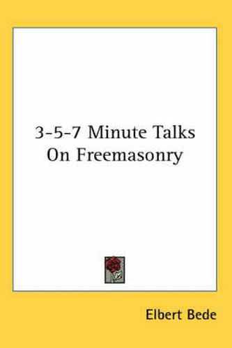 Cover image for 3-5-7 Minute Talks on Freemasonry