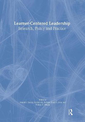 Learner-Centered Leadership: Research, Policy, and Practice