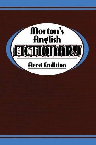 Morton's Anglish Fictionary; Fierst Endition