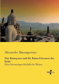 Cover image for Das Ramayana und die Rama-Literatur der Inder: Eine literaturgeschichtliche Skizze