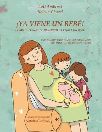 Cover image for !YA VIENE UN BEBE! Como se forma, se desarrolla y nace un bebe. Explicacion para ninos que preguntan, guia para padres que responden. (Version para Hispanoamerica)