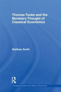 Cover image for Thomas Tooke and the Monetary Thought of Classical Economics