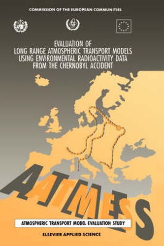 Cover image for Evaluation of Long Range Atmospheric Transport Models Using Environmental Radioactivity Data from the Chernobyl Accident: The ATMES report