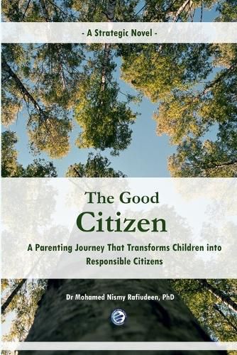 Cover image for The Good Citizen [A Strategic Novel] - A Parenting Journey That Transforms Children into Responsible Citizens