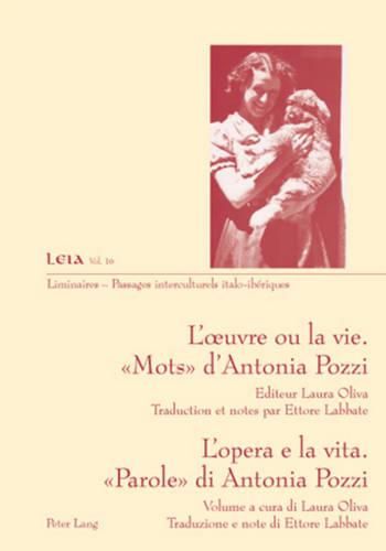 Cover image for L'Oeuvre Ou La Vie.   Mots   d'Antonia Pozzi- l'Opera E La Vita.  Parole  Di Antonia Pozzi: Traduction Et Notes Par Ettore Labbate- Traduzione E Note Di Ettore Labbate