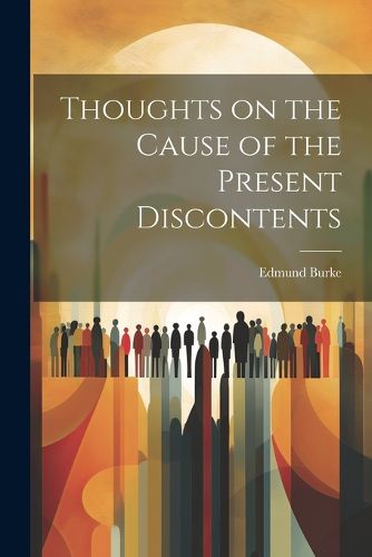 Cover image for Thoughts on the Cause of the Present Discontents