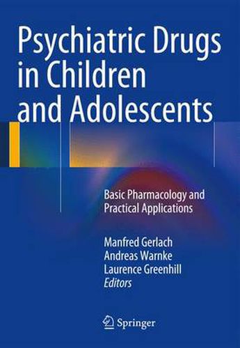 Cover image for Psychiatric Drugs in Children and Adolescents: Basic Pharmacology and Practical Applications