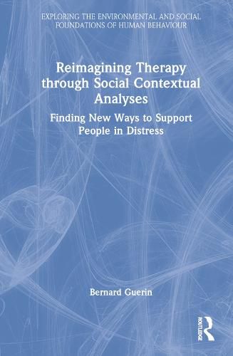 Cover image for Reimagining Therapy through Social Contextual Analyses: Finding New Ways to Support People in Distress