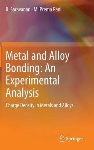 Cover image for Metal and Alloy Bonding - An Experimental Analysis: Charge Density in Metals and Alloys