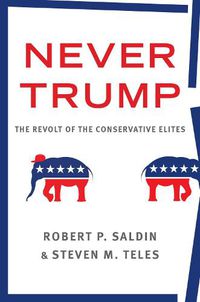 Cover image for Never Trump: The revolt of the conservative elites