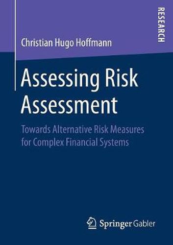 Cover image for Assessing Risk Assessment: Towards Alternative Risk Measures for Complex Financial Systems