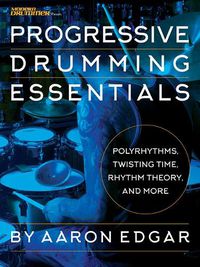 Cover image for Progressive Drumming Essentials: Polyrhythms, Twisting Time, Rhythm Theory & More