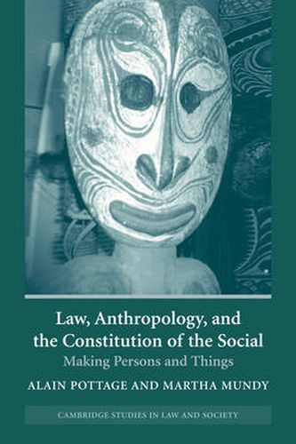 Cover image for Law, Anthropology, and the Constitution of the Social: Making Persons and Things