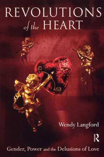 Cover image for Revolutions Of The Heart: Gender, power and the delusions of love