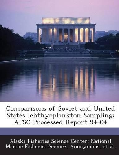 Cover image for Comparisons of Soviet and United States Ichthyoplankton Sampling: Afsc Processed Report 94-04