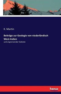 Cover image for Beitrage zur Geologie von niederlandisch West-Indien: und angrenzender Gebiete