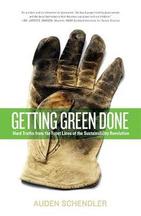 Cover image for Getting Green Done: Hard Truths from the Front Lines of the Sustainability Revolution