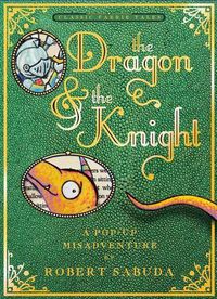 Cover image for The Dragon & the Knight: A Pop-Up Misadventure