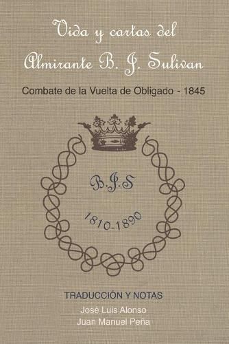 Cover image for Vida y cartas del Almirante B. J. Sulivan: Combate de la Vuelta de Obligado 1845