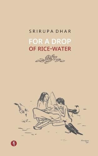 Cover image for For A Drop Of Rice-Water: novel