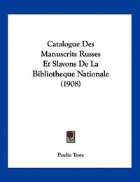 Cover image for Catalogue Des Manuscrits Russes Et Slavons de La Bibliotheque Nationale (1908)