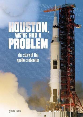 Cover image for Houston, We've Had a Problem: The Story of the Apollo 13 Disaster