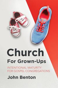 Cover image for Church for Grown-Ups: Intentional Maturity for Gospel Congregations