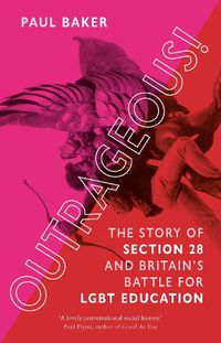 Cover image for Outrageous!: The Story of Section 28 and Britain's Battle for LGBT Education