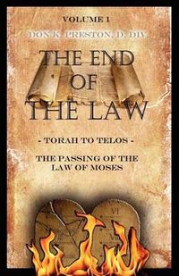 Cover image for Torah To Telos: The Passing of the Law of Moses: From Creation To Consummation