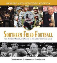 Cover image for Southern Fried Football (Revised): The History, Passion, and Glory of the Great Southern Game