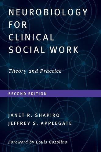 Cover image for Neurobiology For Clinical Social Work, Second Edition: Theory and Practice