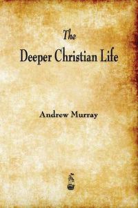 Cover image for The Deeper Christian Life