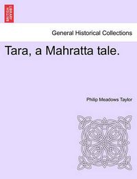 Cover image for Tara, a Mahratta Tale. Vol. III.