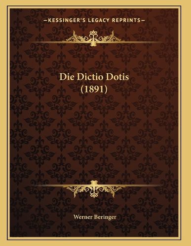 Cover image for Die Dictio Dotis (1891)