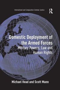Cover image for Domestic Deployment of the Armed Forces: Military Powers, Law and Human Rights