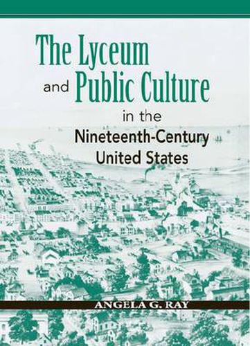 Cover image for The Lyceum and Public Culture in the Nineteenth-Century United States